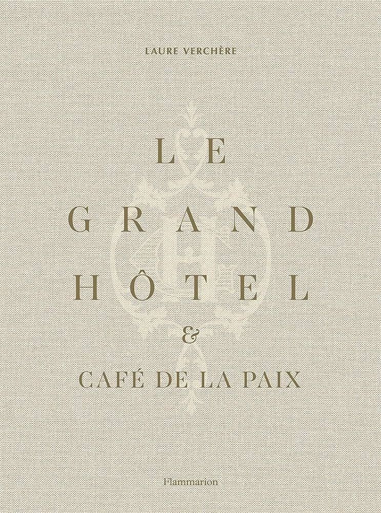 Le Grand Hôtel & Café de la Paix: French Art de Vivre (French Edition) | Amazon (US)