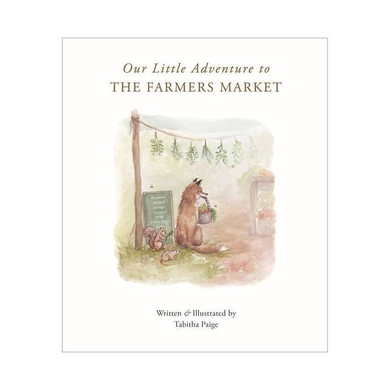 Our Little Adventure to the Farmers Market - by  Tabitha Paige (Hardcover) | Target