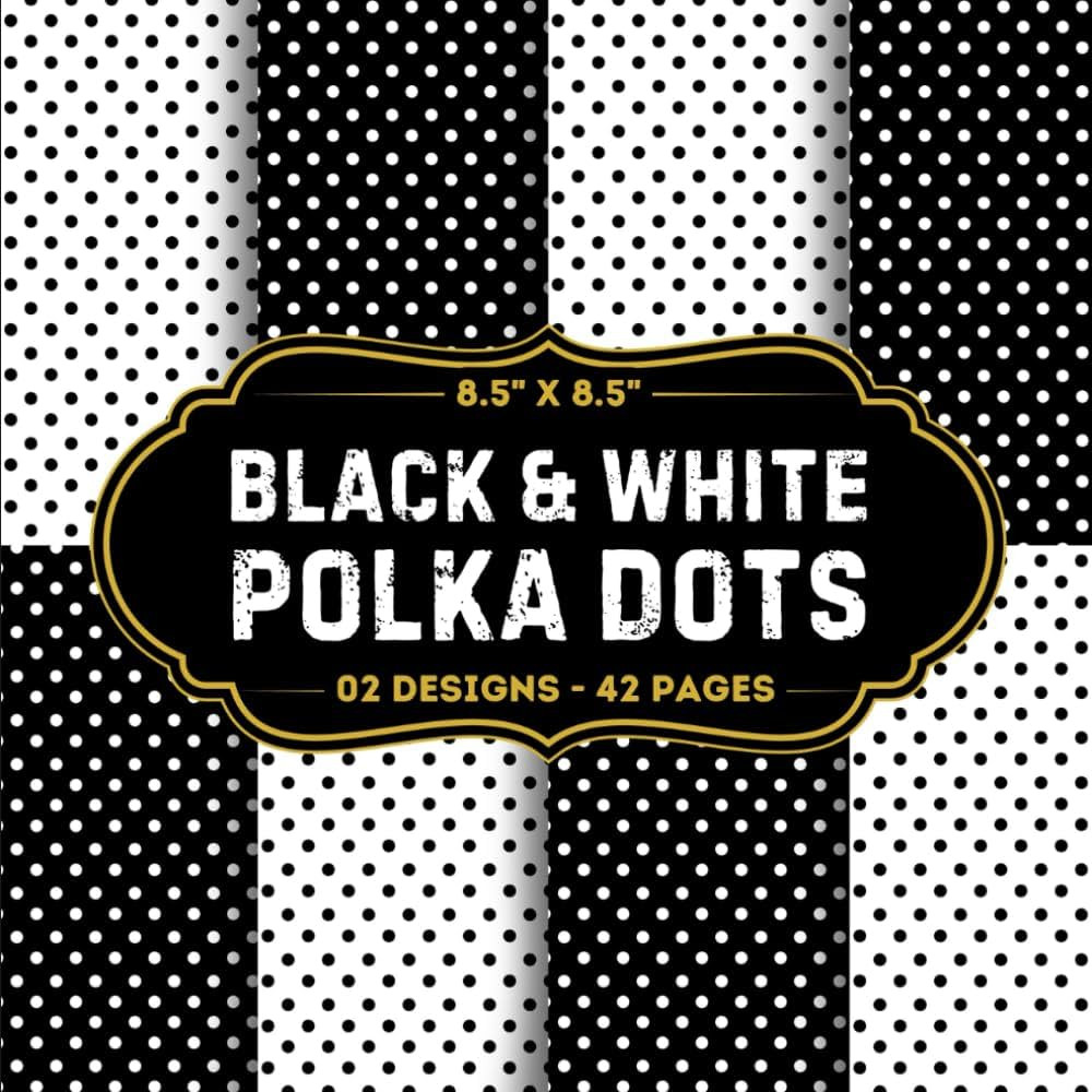Black & White Polka Dots Scrapbook Paper: Collection Of Polka Dots Craft Papers 8.5" x 8.5" For S... | Amazon (US)