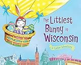 The Littlest Bunny in Wisconsin: An Easter Adventure     Hardcover – Picture Book, February 1, ... | Amazon (US)