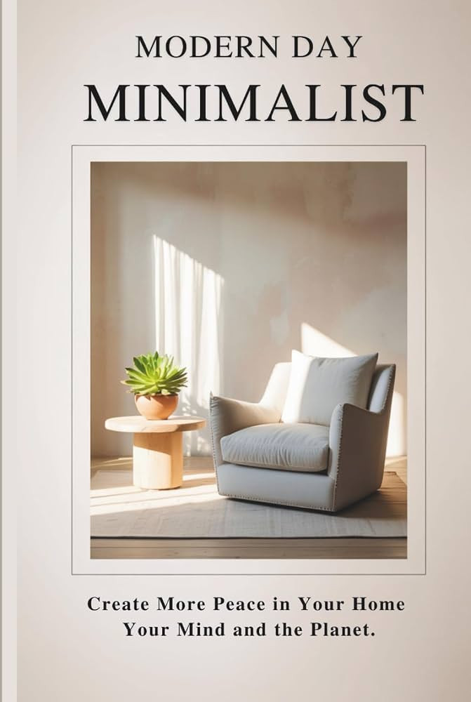 Modern Day Minimalist: Create More Peace in Your Home, Your Mind and the Planet (Habit Building S... | Amazon (US)