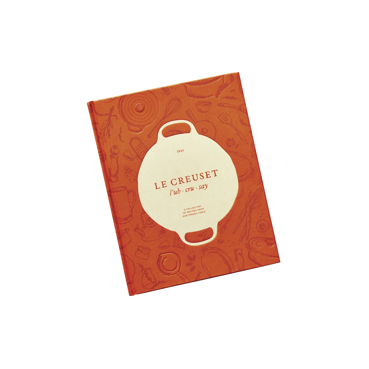 Le Creuset Cookbook : A Collection Of Recipes From Our French Table | Wayfair North America