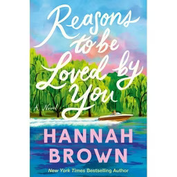 Reasons to Be Loved by You - by  Hannah Brown (Hardcover) | Target
