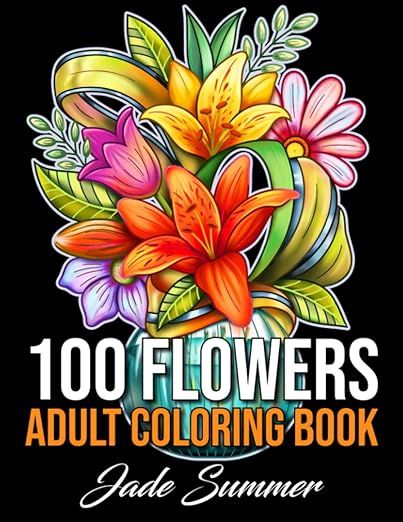 100 Flowers: An Adult Coloring Book with Bouquets, Wreaths, Swirls, Patterns, Decorations, Inspir... | Amazon (US)