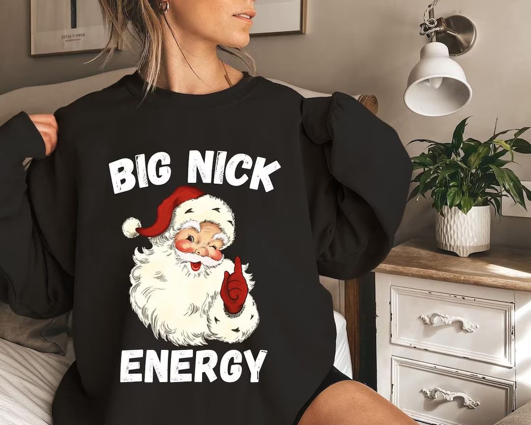 Big Nick Energy Sweatshirt Funny Christmas Shirt Funny - Etsy | Etsy (US)