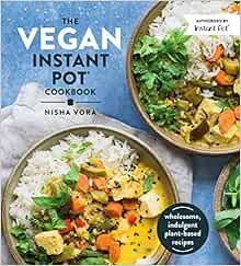 The Vegan Instant Pot Cookbook: Wholesome, Indulgent Plant-Based Recipes | Amazon (US)
