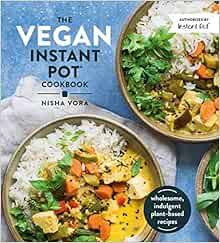 The Vegan Instant Pot Cookbook: Wholesome, Indulgent Plant-Based Recipes | Amazon (US)