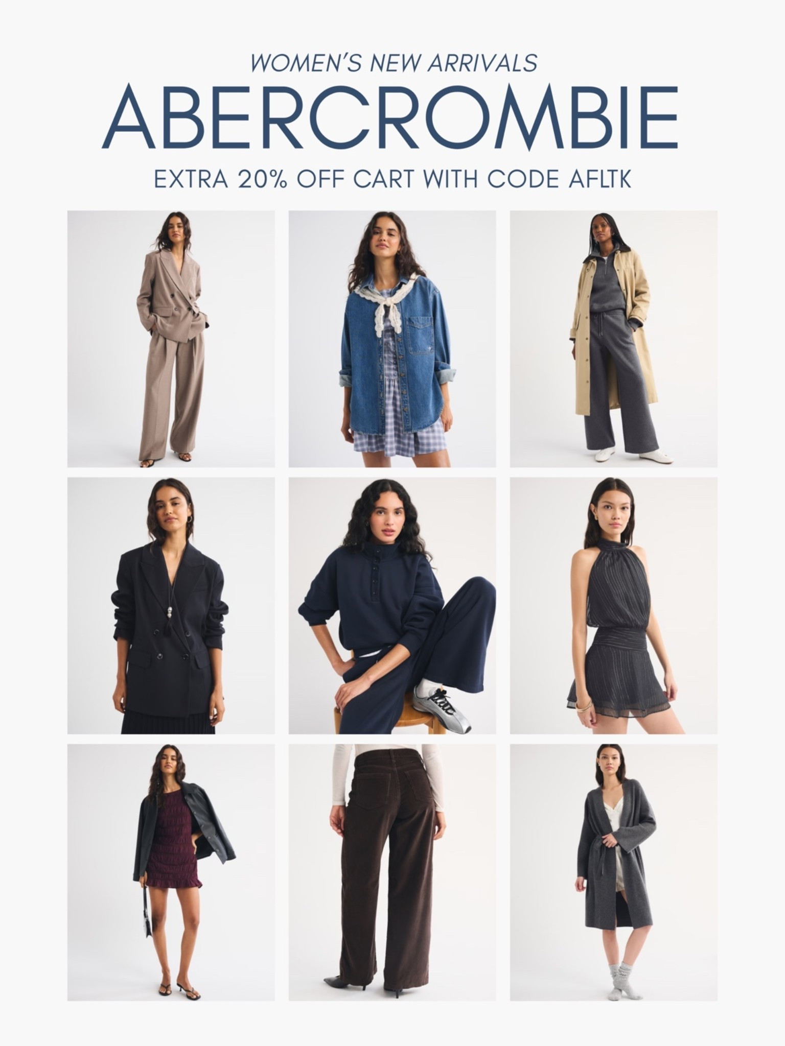 [10/10/26] @abercrombie new women’s arrivals currently on sale with code AFLTK! 

[*Use code AFLTK to get an additional 20% off almost everything in stores and online at checkout from October 10, 2026 to October 11, 2026 in US/CA. Exclusions apply. See details online.]