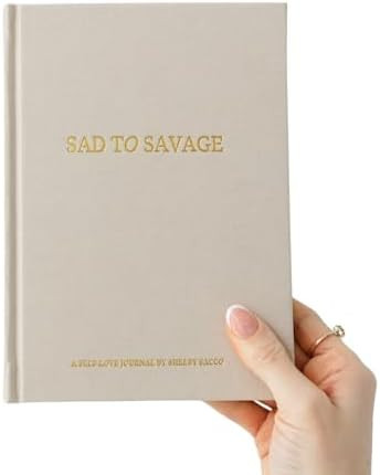 SAD TO SAVAGE A Self-Love Journal by Shelby Sacco - Daily Gratitude and Affirmation Journal with ... | Amazon (US)
