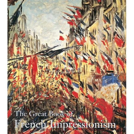The Great Book of French Impressionism (Hardcover) | Walmart (US)