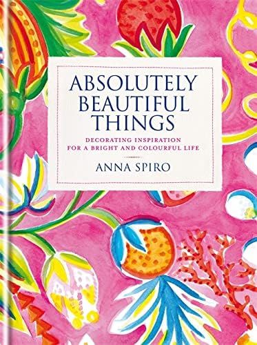 Absolutely Beautiful Things: Decorating inspiration for a bright and colourful life | Amazon (US)