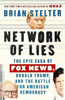 Network of Lies: The Epic Saga of Fox News, Donald Trump, and the Battle for American Democracy | Amazon (US)