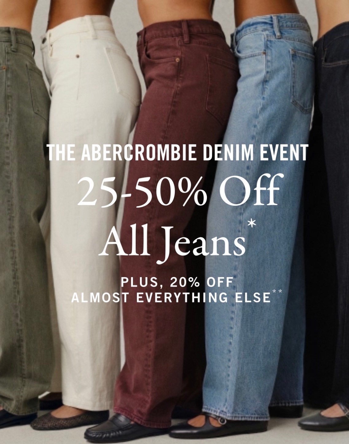 ✨ The Abercrombie Denim Event!  ✨

25-50% Off Jeans + 20% Off Almost Everything Else!! 👌🏻

Use Code DENIMAF for a stackable 15% Off

Valid 8/5-8/10



The fine print:
* Denim Promo: *Offer valid online only August 5, 2026 to August 10, 2026 in US/CA. Excludes clearance. Online price reflects discount.

* Extra 20% Off: *Offer valid in stores and online August 5, 2026 to August 10, 2026 in US/CA. Exclusions apply as indicated. Online price reflects discount.

* Promo Code: *Use code DENIMAF to get an additional 15% off almost everything in stores and online at checkout from August 5, 2026 to August 10, 2026 in US/CA. Exclusions apply. See details online.





#Abercrombie denim event 
#abercrombie sale
#denim sale
#jeans sale 
#Abercrombie jeans 
#promo code 
#women’s jeans
#women’s fashion inspo 
#wide leg jeans 
#barrel jeans
#bootcut jeans 
#straight leg jrans 
#relaxed 90s 
#curve love jeans 
#high rise 
#ultra 
#cuffed hem jeans
#white jeans
#olive jeans 
#Fall outfit inspo 
#Fall fashion
#black jeans 
#gray jeans  
#viral 
#trending 
#denim 
#workwear jeans 
#teacher outfit inspo 
#dad jeans 
#mom jeans 
#ootd

#LTKSeasonal #LTKOver40 #LTKSaleAlert