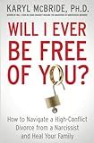 Will I Ever Be Free of You?: How to Navigate a High-Conflict Divorce from a Narcissist and Heal Y... | Amazon (US)