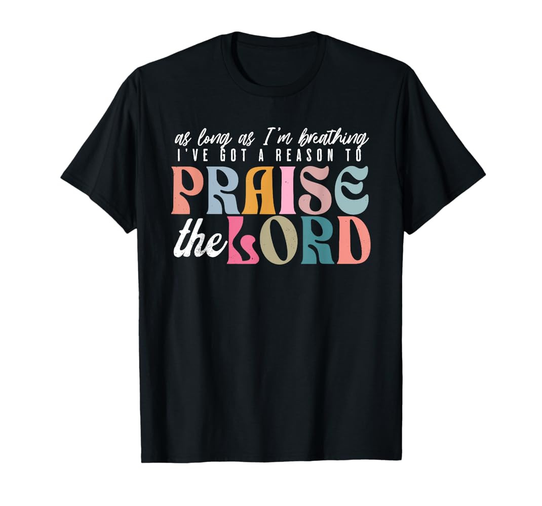 As Long As Im Breathing I've Got a Reason to Praise The Lord T-Shirt | Amazon (US)