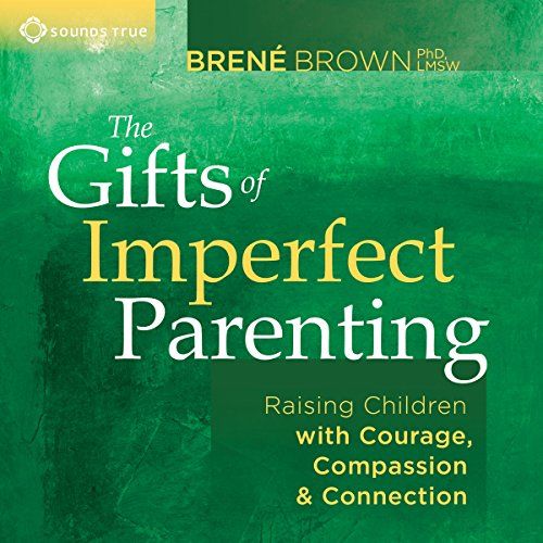 The Gifts of Imperfect Parenting: Raising Children with Courage, Compassion, and Connection | Amazon (US)