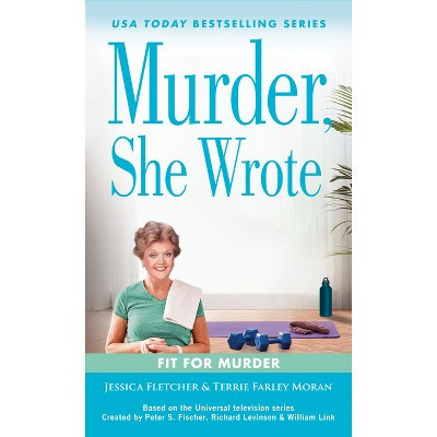 Murder, She Wrote: Fit for Murder - by  Jessica Fletcher & Terrie Farley Moran (Paperback) | Target