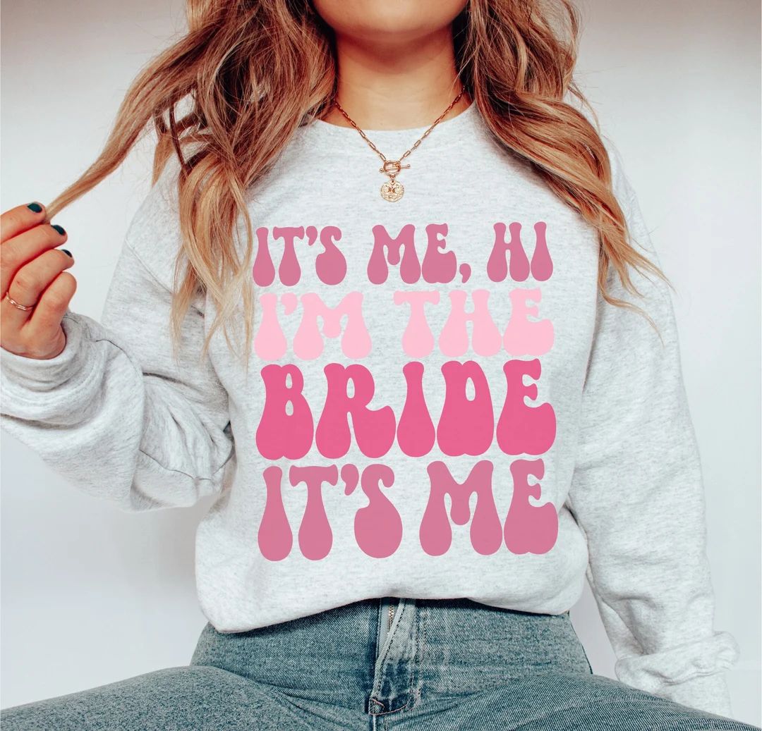 Its Me Hi Im the Bride, Gift for Bride, Engagement Gift, Bride Sweatshirt, Retro Bride Shirt, Bac... | Etsy (US)