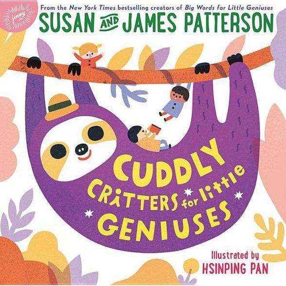 Cuddly Critters for Little Geniuses -  by Susan Patterson & James Patterson (Hardcover) | Target