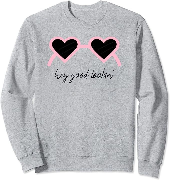 Hey good lookin' - Valentine's Design with heart Sunglasses Sweatshirt | Amazon (US)