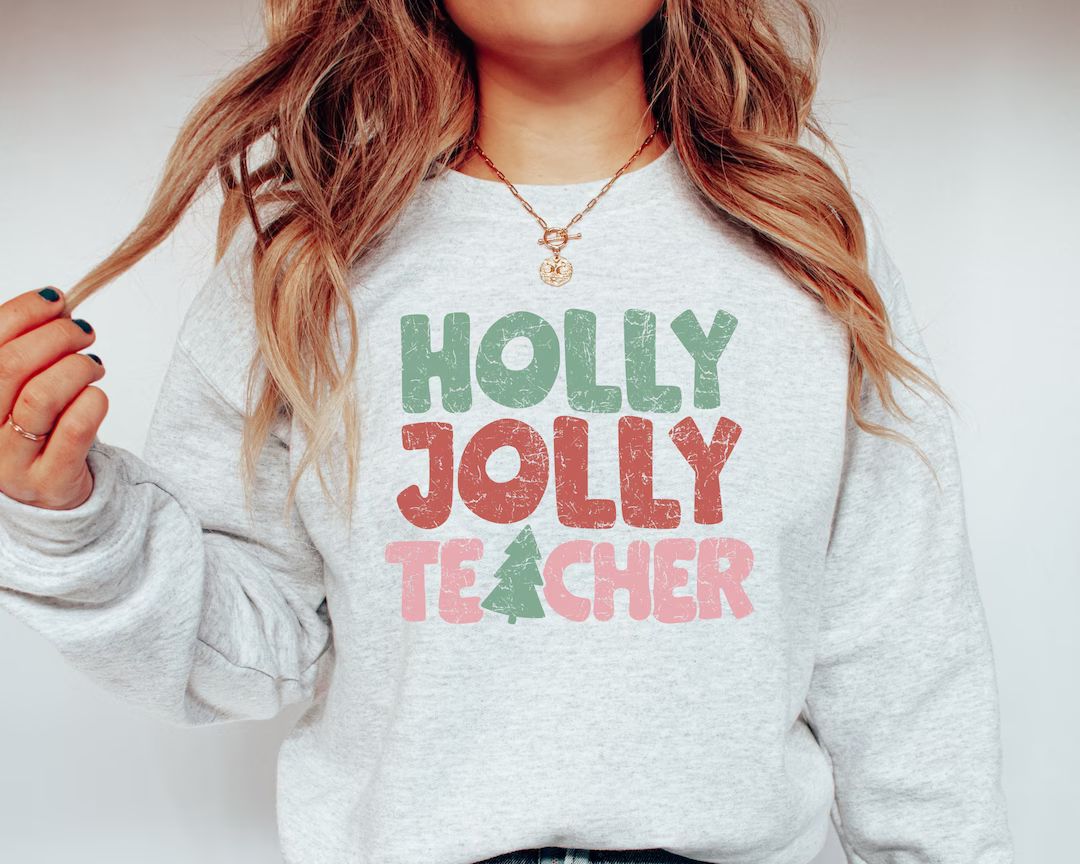 Holly Jolly Teacher Sweatshirt Teacher Christmas Sweater - Etsy | Etsy (US)