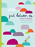 Just Between Us: Mother & Daughter: A No-Stress, No-Rules Journal (Activity Journal for Teen Girl... | Amazon (US)