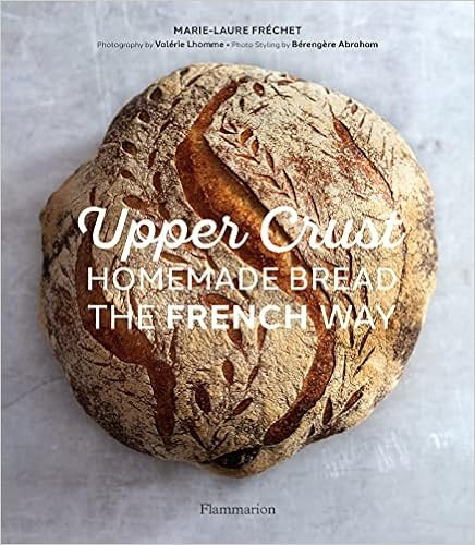 Upper Crust: Homemade Bread the French Way    Hardcover – November 30, 2021 | Amazon (US)