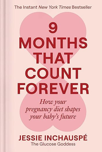 9 Months That Count Forever: How Your Pregnancy Diet Shapes Your Baby's Future      Hardcover –... | Amazon (US)