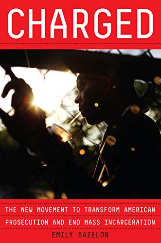 Charged: The New Movement to Transform American Prosecution and End Mass Incarceration | Amazon (US)