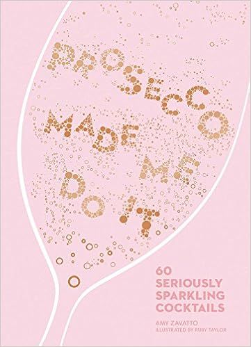 Prosecco Made Me Do It: 60 Seriously Sparkling Cocktails    Hardcover – April 3, 2018 | Amazon (US)