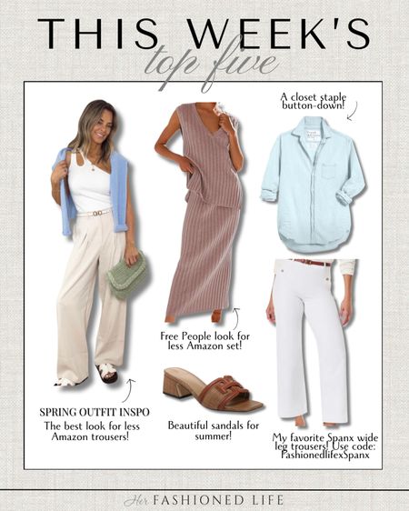 This Week’s Top 5!

Amazon Trousers
Free People Lookalike Amazon Set 
Sam Edelman Sandals
Frank & Eileen Button Down 
Spanx Twill Pants use code: FashionedlifexSpanx 

#LTKfindsunder50 #LTKsalealert #LTKstyletip