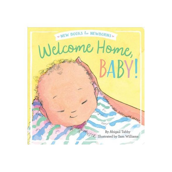 Welcome Home, Baby! - (New Books for Newborns) by  Abigail Tabby (Board Book) | Target