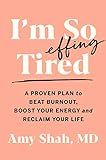 I'm So Effing Tired: A Proven Plan to Beat Burnout, Boost Your Energy, and Reclaim Your Life | Amazon (US)