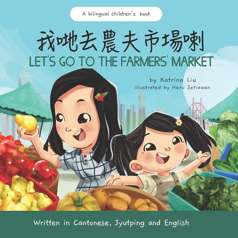 Let's Go to the Farmers' Market - Written in Cantonese, Jyutping, and English: A Bilingual Childr... | Amazon (US)