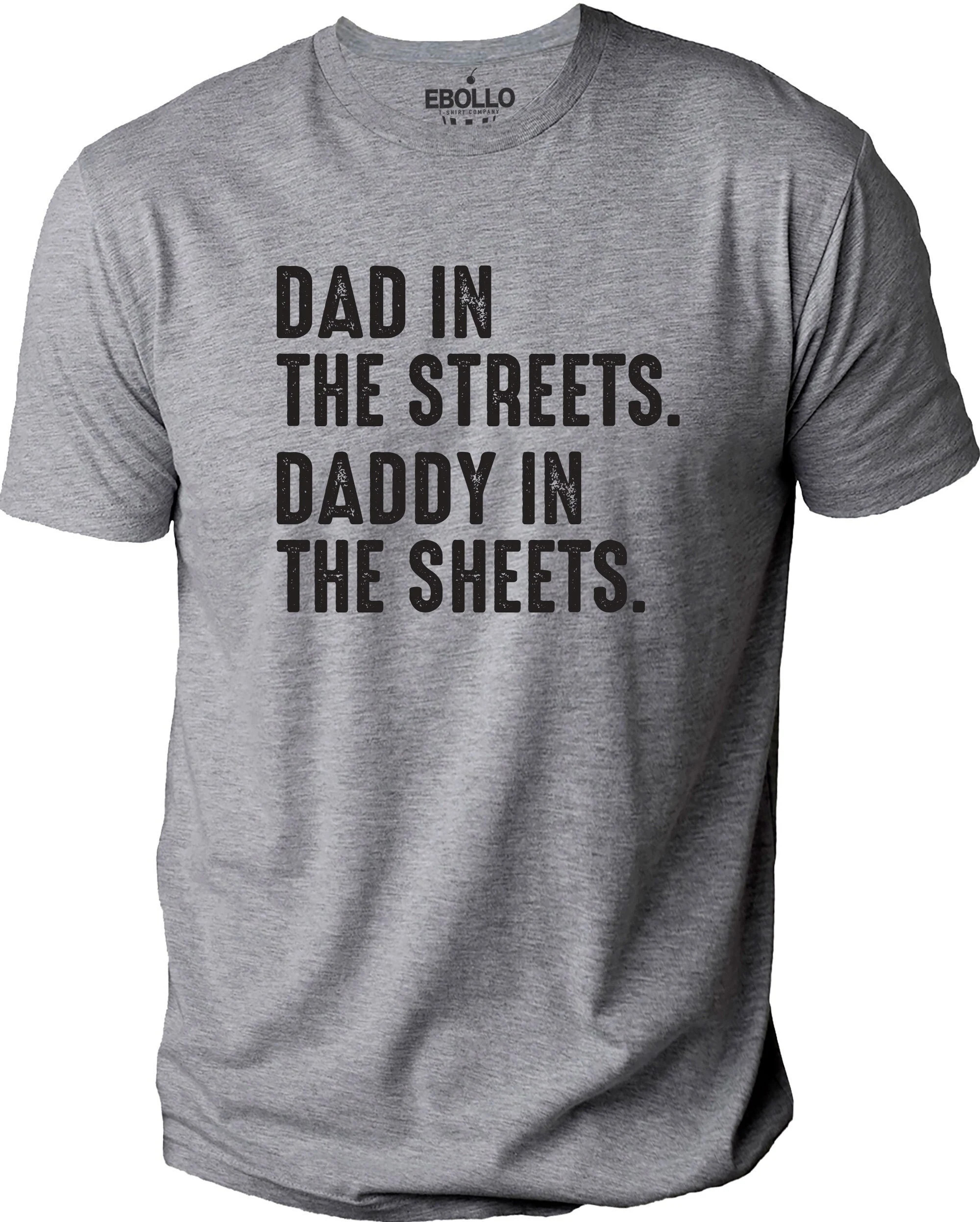 Dad in The Streets Daddy in The Sheets T-Shirt | Fathers Day Gift - Funny Shirt Men - Gift from Daughter to Dad - Husband Gift - Daddy Tees | Etsy (Global)