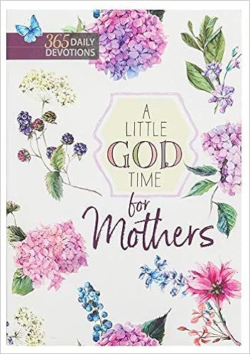 A Little God Time for Mothers: 365 Daily Devotions (Paperback) – Motivational Devotions for Mom... | Amazon (US)