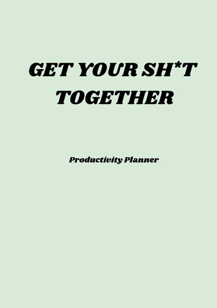 Get Your Sh*t Together: Productivity Planner | Amazon (US)