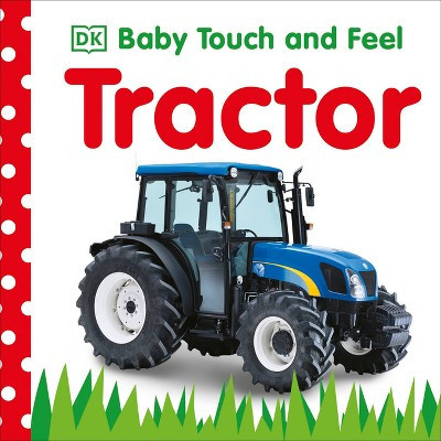 Baby Touch and Feel: Tractor - by  DK (Board Book) | Target