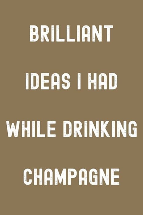 Brilliant Ideas I Had While Drinking Champagne Notebook: Molasses Cookie Brown Matte Finish Lined... | Amazon (US)