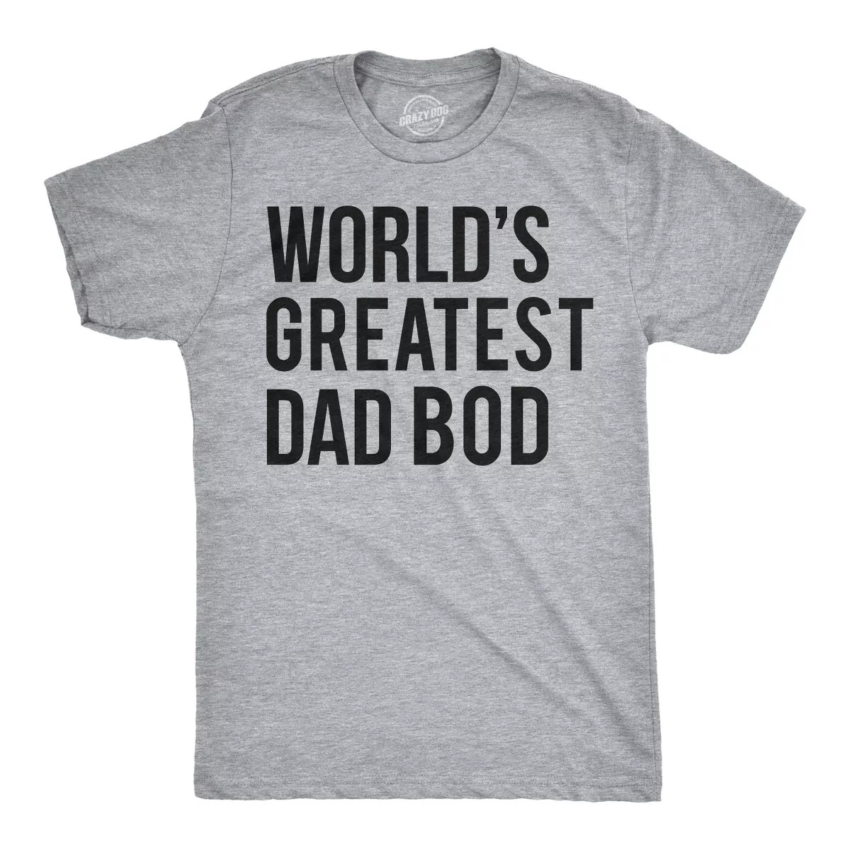 Mens Worlds Greatest Dad Bod T Shirt Perfect Gift for Dad Funny Father's Day Tee - Crazy Dog Men'... | Target