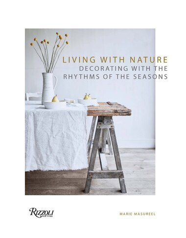 Living With Nature: Decorating With The Rhythms Of The Seasons | Indigo (CA)