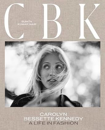 CBK: Carolyn Bessette Kennedy: A Life in Fashion     Hardcover – November 7, 2023 | Amazon (US)