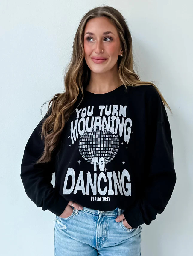 Turn Mourning To Dancing Sweatshirt | Worthy Wear
