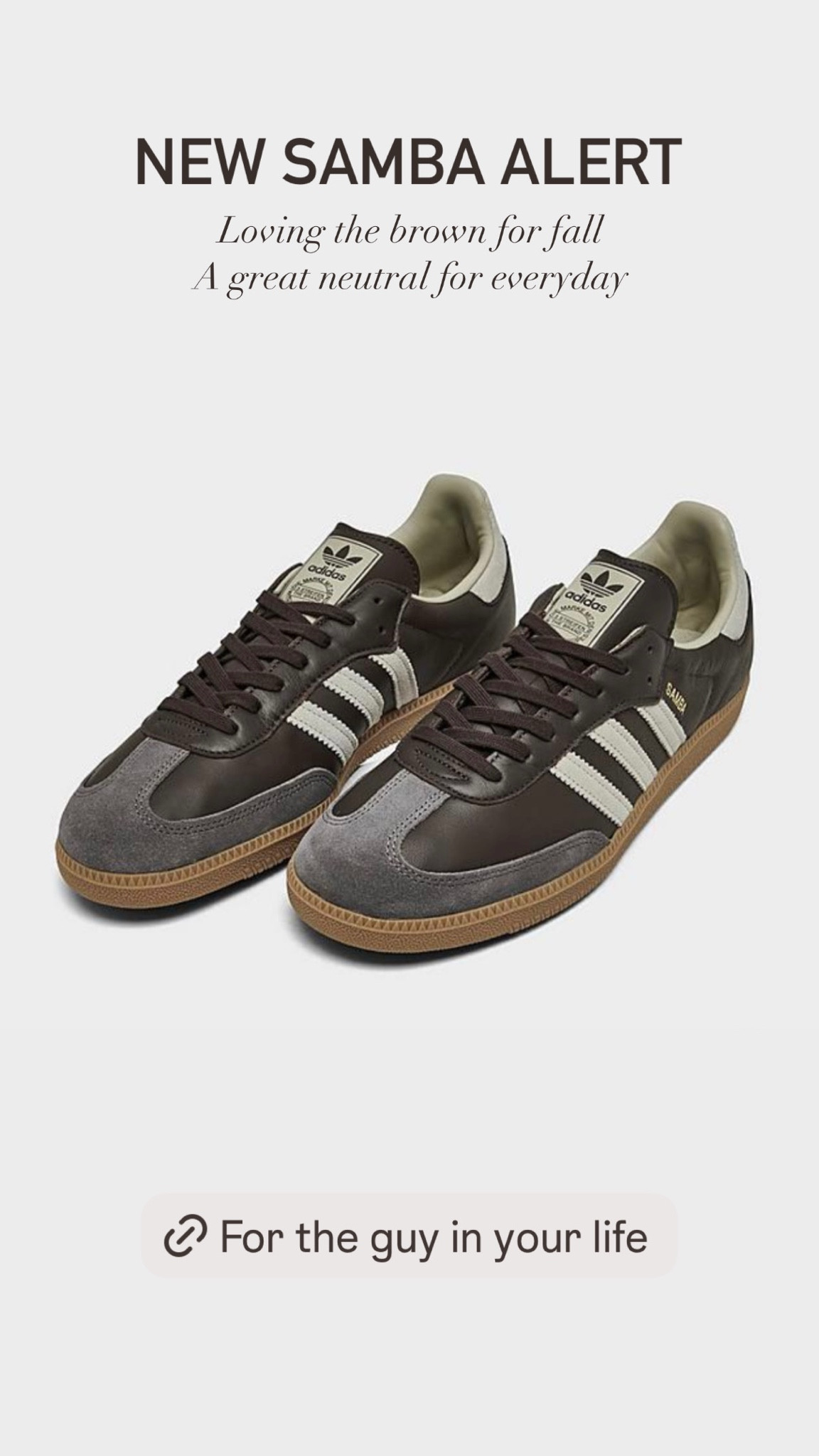 New Adidas Samba sneaker drop 🚨 Brown is the IT color for fall. Unisex sizing but mostly larger sizes for women. Would make a great gift for the guy in your life. High risk of selling out! 

Adidas Samba, Adidas sneakers, Adidas, neutral sneakers, brown sneakers, men’s shoes, men’s sneakers, fall shoes, fall outfits, The Stylizt






#LTKShoeCrush #LTKFindsUnder100 #LTKMens