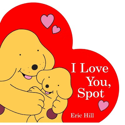I Love You, Spot - by  Eric Hill (Board Book) | Target