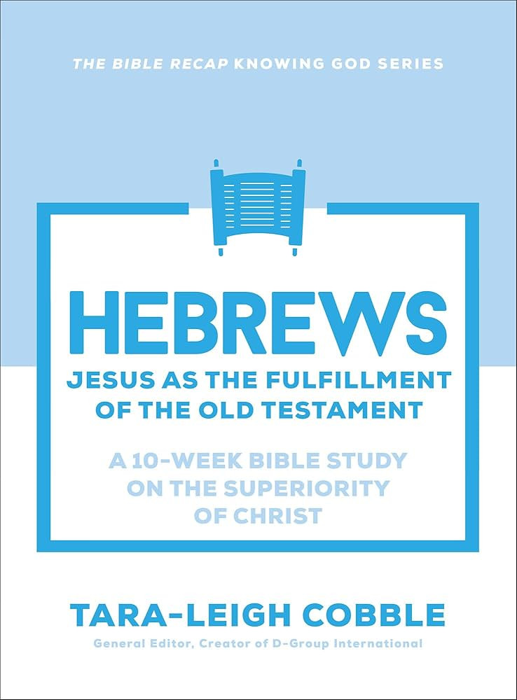 Hebrews: Jesus as the Fulfillment of the Old Testament--a 10-Week Bible Study on the Superiority ... | Amazon (US)