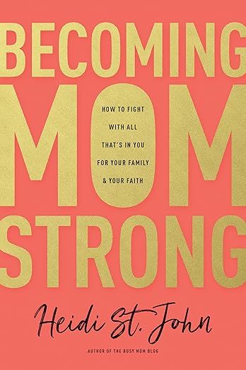 Becoming MomStrong: How to Fight with All That's in You for Your Family and Your Faith     Paperb... | Amazon (US)