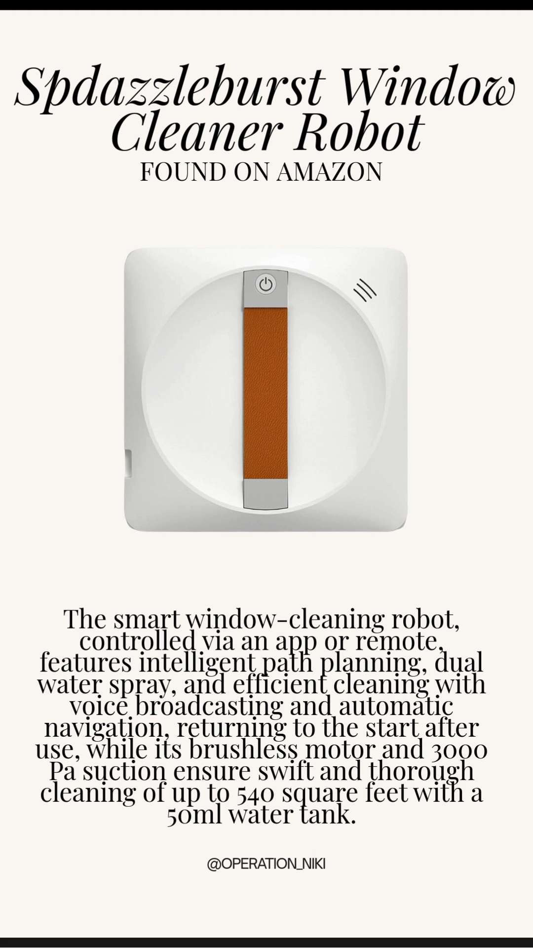 Say goodbye to the hassle of hard-to-reach windows. 🪟✨ This Spdazzleburst Window Cleaner Robot does all the heavy lifting for you, leaving your glass crystal clear and streak-free.

Whether it’s high-rise views or those stubborn sliding doors, just let it glide and watch the magic happen. A total game changer for a sparkling home with zero effort. 🤖🧼

Follow for more @OPERATION_NIKI on IG, TikTok, & Facebook

#WindowCleaning #SmartHome #HomeGadgets #CleaningRobot #HouseworkHacks #Spdazzleburst #CleanHome #AmazonFinds #OperationNiki #HomeOrganization 

 #LTKHome