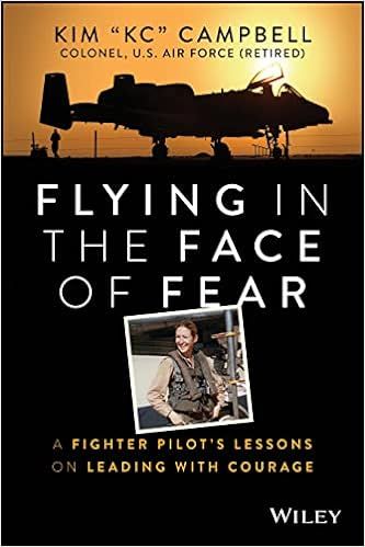 Flying in the Face of Fear: A Fighter Pilot's Lessons on Leading with Courage     1st Edition | Amazon (US)