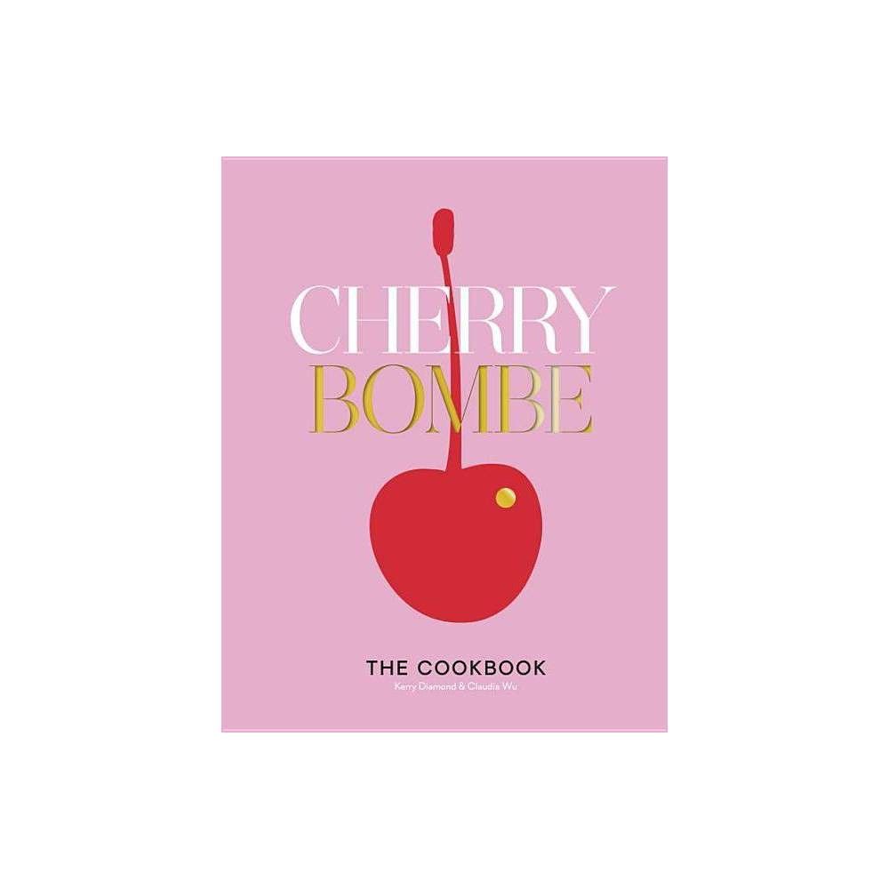 Cherry Bombe - by Kerry Diamond & Claudia Wu (Hardcover) | Target